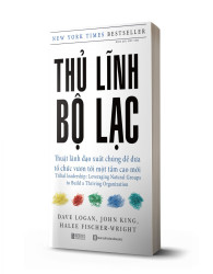 Thủ Lĩnh Bộ Lạc – Thuật Lãnh Đạo Xuất Chúng Để Đưa Tổ Chức Vươn Tới Một Tầm Cao Mới - avibooks