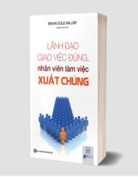 Lãnh đạo giao việc đúng nhân viên làm việc xuất chúng - avibooks