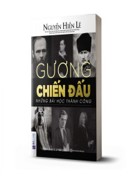 Gương Chiến Đấu - Những Bài Học Thành Công (Nguyễn Hiến Lê - Bộ Sách Sống Sao Cho Đúng) - avibooks