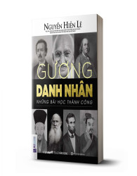 Gương Danh Nhân - Những Bài Học Thành Công (Nguyễn Hiến Lê - Bộ Sách Sống Sao Cho Đúng) - avibooks