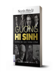 Gương Hy Sinh - Những Bài Học Thành Công (Nguyễn Hiến Lê - Bộ Sách Sống Sao Cho Đúng) - avibooks