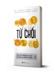 Nghệ Thuật Từ Chối – Cách Nói Không Mà Vẫn Có Được Đồng Thuận - avibooks